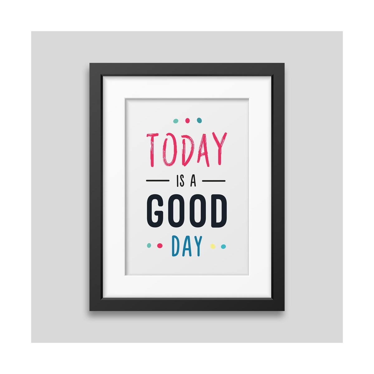 Today is a good day Framed poster